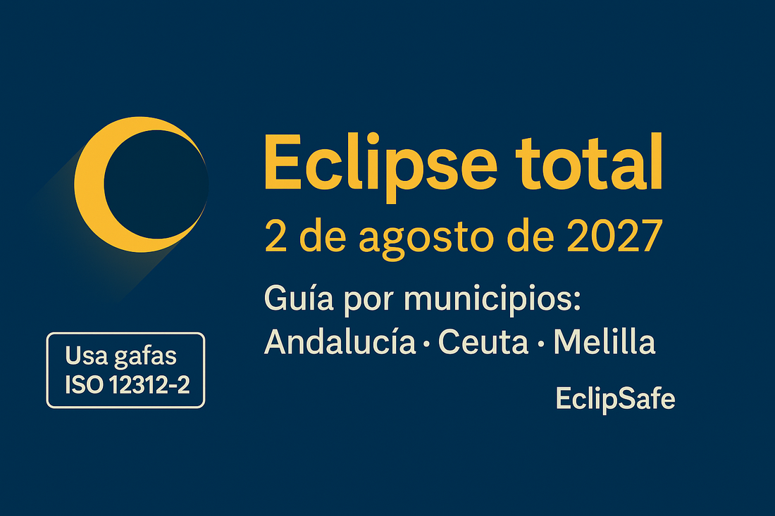 Eclipse total 2027 en Andalucía, Ceuta y Melilla: guía por municipios para ver la totalidad